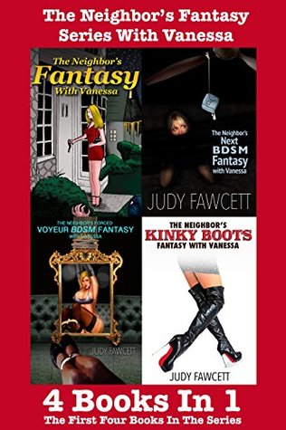 [db016] !R.e.a.d% @O.n.l.i.n.e* The Neighbor's Fantasy Series With Vanessa: 4 Books In 1 - Judy Fawcett @P.D.F*