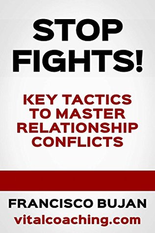 [3dbee] %Download% Stop Fights! - Key Tactics To Deal With Relationship Conflicts - Francisco Bujan @e.P.u.b*