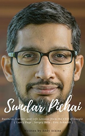 [78783] ^R.e.a.d# #O.n.l.i.n.e% Sundar Pichai : Business, Career, and Life Lessons from the CEO of Google ( Larry Page , Sergey Brin , Eric Schmidt ) - Andy Atkins !P.D.F^