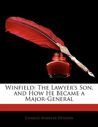 [16aea] !F.u.l.l.^ ~D.o.w.n.l.o.a.d^ Winfield: The Lawyer's Son, and How He Became a Major-General - Charles Wheeler Denison !P.D.F~