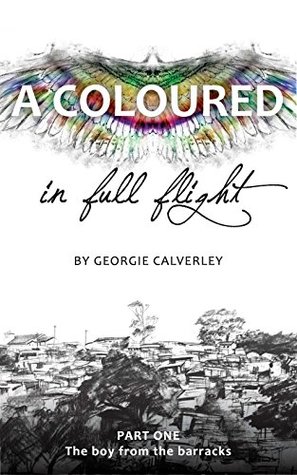 a25ec] ~D.o.w.n.l.o.a.d~ A Coloured in Full Flight: PART ONE: The boy from the barracks - Georgie Calverley *e.P.u.b*