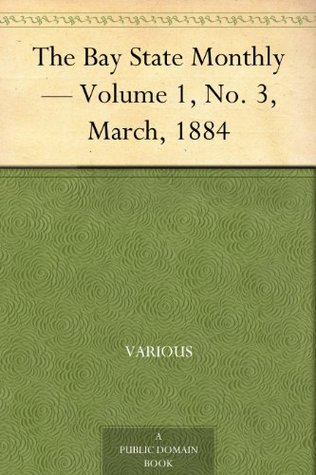 [ad101] #F.u.l.l.~ *D.o.w.n.l.o.a.d~ The Bay State Monthly — Volume 1, No. 3, March, 1884 - Various @P.D.F~