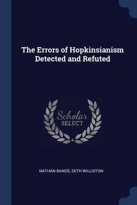 [52f3c] %Read^ %Online^ The Errors of Hopkinsianism Detected and Refuted - Nathan Bangs *P.D.F!