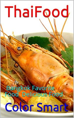 [74bdd] *Read* *Online^ Thai Food: Bangkok Favorite Food Delicious Food - Color Smart ~PDF@