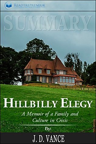 [b1c36] ^R.e.a.d% *O.n.l.i.n.e! Summary: Hillbilly Elegy: A Memoir of a Family and Culture in Crisis - Readtrepreneur Publishing %P.D.F%
