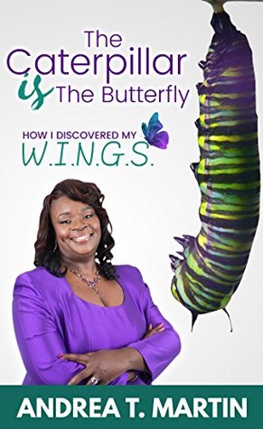 [03123] #Full* %Download@ The Caterpillar Is The Butterfly: How I Discovered My W.I.N.G.S. - Andrea T. Martin !e.P.u.b%