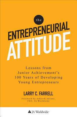 [435ba] *R.e.a.d^ The Entrepreneurial Attitude: Lessons from Junior Achievement's 100 Years of Developing Young Entrepreneurs - Larry Farrell @e.P.u.b!