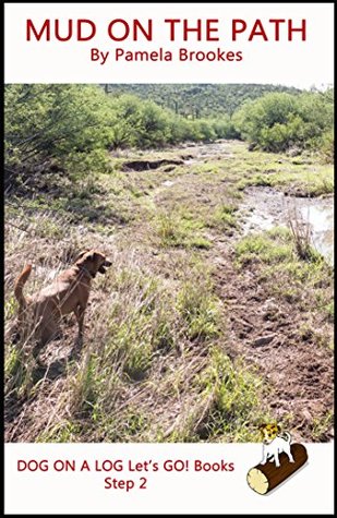 [c65c6] ^F.u.l.l.# #D.o.w.n.l.o.a.d~ Mud On The Path: For Phonics Readers and Dyslexia/Dyslexic Learners (DOG ON A LOG Let’s GO! Books Book 6) - Pamela Brookes ^PDF~