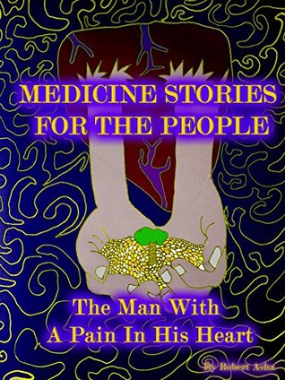 [7cfac] ^Read* *Online! Medicine Stories For The People: The Man With A Pain In His Heart - Robert Asha ^ePub*