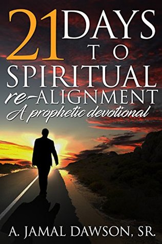 [2fefc] ~R.e.a.d^ 21 Days to Spiritual re-Alignment: A Prophetic Devotional - A Jamal Dawson %P.D.F*