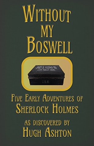 c2f83] !D.o.w.n.l.o.a.d^ Without My Boswell: Five Early Adventures of Sherlock Holmes - Hugh Ashton *P.D.F!