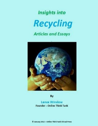[1a78f] ^F.u.l.l.# #D.o.w.n.l.o.a.d# Insights Into Recycling - Articles and Essays (Lance Winslow Environmental Series - Recycling) - Lance Winslow ^e.P.u.b~