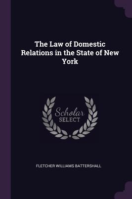 [4a974] !F.u.l.l.# #D.o.w.n.l.o.a.d@ The Law of Domestic Relations in the State of New York - Fletcher Williams Battershall #PDF*