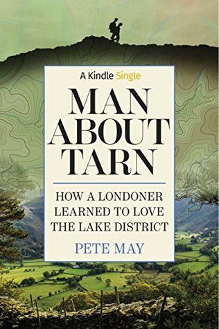 [751c1] #F.u.l.l.~ @D.o.w.n.l.o.a.d@ Man About Tarn: How A Londoner Learned To Love The Lake District (Kindle Single) - Pete May @e.P.u.b*