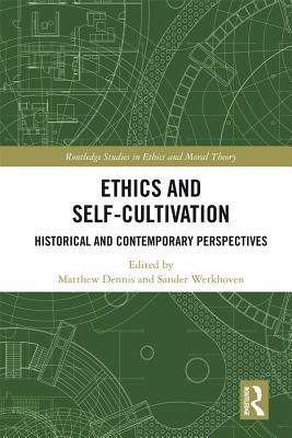 [ed2a1] ^R.e.a.d~ *O.n.l.i.n.e@ Ethics and Self-Cultivation: Historical and Contemporary Perspectives - Matthew Dennis #ePub#