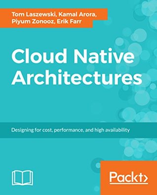 [090b3] *Full~ @Download! Cloud Native Architectures: Design high-availability and cost-effective applications for the cloud - Tom Laszewski %e.P.u.b#