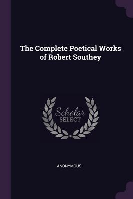 [9be5e] ^Full% ^Download% The Complete Poetical Works of Robert Southey - Anonymous #ePub@