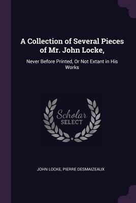 [c264c] @R.e.a.d^ A Collection of Several Pieces of Mr. John Locke,: Never Before Printed, or Not Extant in His Works - John Locke !P.D.F!