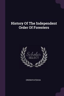 [8f9a7] *Read# %Online* History Of The Independent Order Of Foresters - Oronhyatekha @P.D.F~