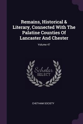 [9ed3b] %Full~ ~Download@ Remains, Historical & Literary, Connected with the Palatine Counties of Lancaster and Chester; Volume 47 - Chetham Society @ePub#