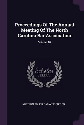 [92007] %Read! @Online# Proceedings of the Annual Meeting of the North Carolina Bar Association; Volume 18 - North Carolina Bar Association @ePub#