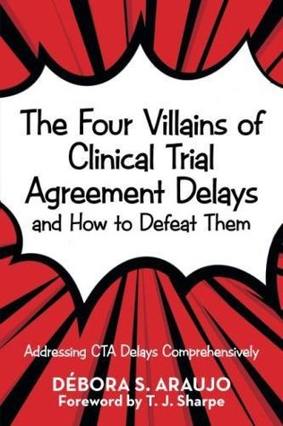 [d2956] #Read~ @Online! The Four Villains of Clinical Trial Agreement Delays and How to Defeat Them: Addressing CTA Delays Comprehensively - Débora S. Araujo %ePub*