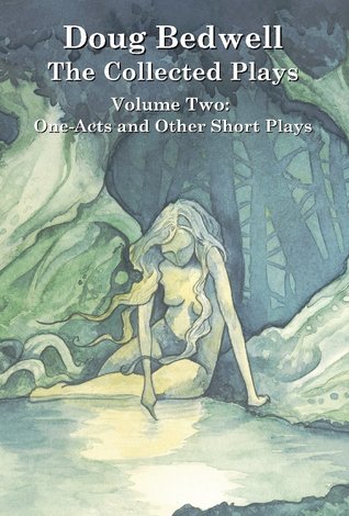 [bd356] @Download% Doug Bedwell - The Collected Plays: Volume Two: One-Acts and Other Short Plays - Doug Bedwell @e.P.u.b@
