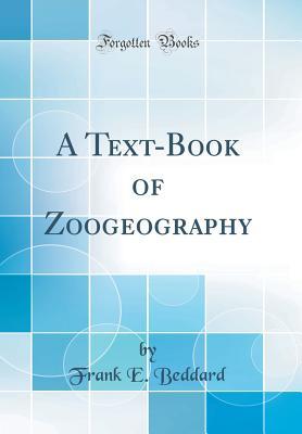 [22a9b] %Full# !Download# A Text-Book of Zoogeography (Classic Reprint) - Frank E. Beddard #ePub*