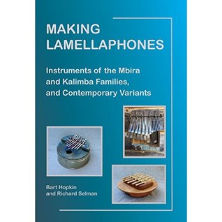[81b15] !Full* ^Download~ Making Lamellaphones: Instruments of the Mbira and Kalimba Families, and Contemporary Variants - Bart Hopkin & Richard Selman ^e.P.u.b!