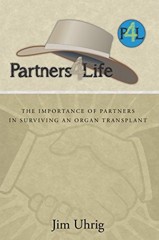 [4eb31] #F.u.l.l.* *D.o.w.n.l.o.a.d^ Partners 4 Life: The Importance of Partners in Surviving an Organ Transplant - Jim Uhrig ^ePub^