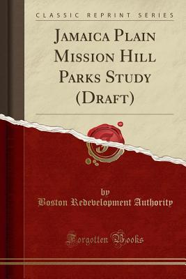 [cd5ca] ^Download~ Jamaica Plain Mission Hill Parks Study (Draft) (Classic Reprint) - Boston Redevelopment Authority *e.P.u.b#