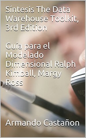4c003] ^D.o.w.n.l.o.a.d@ Síntesis The Data Warehouse Toolkit, 3rd Edition Guía para el Modelado Dimensional Ralph Kimball, Margy Ross - Armando Castanon ^e.P.u.b#