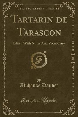 [011f6] %Read! %Online^ Tartarin de Tarascon: Edited with Notes and Vocabulary (Classic Reprint) - Alphonse Daudet ~P.D.F*