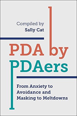 [e8a34] ^F.u.l.l.@ ~D.o.w.n.l.o.a.d@ PDA by PDAers: From Anxiety to Avoidance and Masking to Meltdowns - Sally Cat ~e.P.u.b^