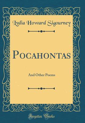 [6998b] %R.e.a.d! Pocahontas: And Other Poems (Classic Reprint) - L.H. Sigourney ~P.D.F*