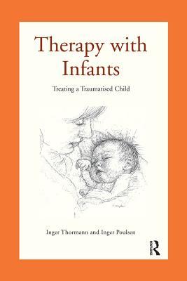 ecddf] !D.o.w.n.l.o.a.d% Therapy with Infants: Treating a Traumatised Child - Inger Poulsen %ePub@