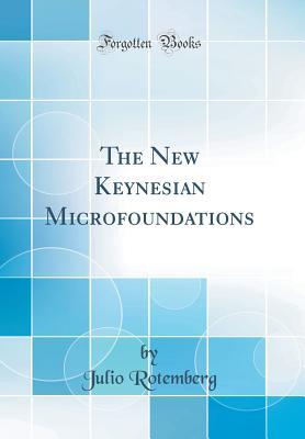 [3d27f] #F.u.l.l.~ !D.o.w.n.l.o.a.d% The New Keynesian Microfoundations (Classic Reprint) - Julio Rotemberg *ePub!