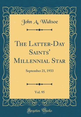 [e4c02] #Read% The Latter-Day Saints' Millennial Star, Vol. 95: September 21, 1933 (Classic Reprint) - John A. Widtsoe ~P.D.F~
