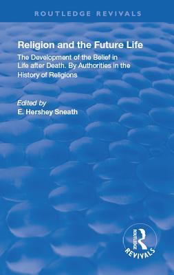 [5621f] ^Read# Revival: Religion and the Future Life (1922): The Development of the Belief in Life After Death by Authorities in the History of Religions - Elias Hershey Sneath #e.P.u.b!