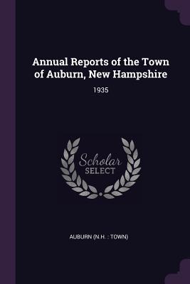 [fee63] %Download^ Annual Reports of the Town of Auburn, New Hampshire: 1935 - Auburn New Hampshire #P.D.F#