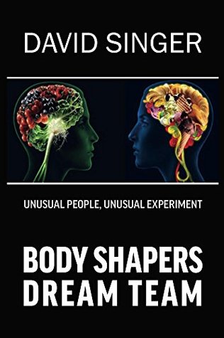 [a36a0] *R.e.a.d@ ^O.n.l.i.n.e% Body Shaper's Dream Team: Unusual People Unusual Experiments - David Singer ~e.P.u.b*