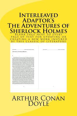 [f5a3f] !Full% *Download~ Interleaved Adaptor's the Adventures of Sherlock Holmes: Blank Page Next to Every Page of Text for Updating or Creating a New Work Inspired by This Classic of Literature - Arthur Conan Doyle *PDF#