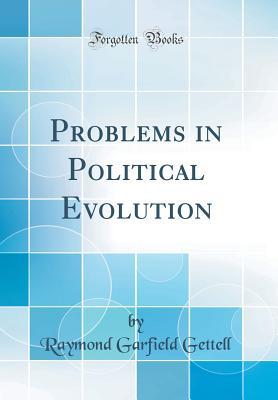 [5c763] #Full# !Download^ Problems in Political Evolution (Classic Reprint) - Raymond Garfield Gettell !e.P.u.b^