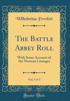 [5f523] #F.u.l.l.* ^D.o.w.n.l.o.a.d! The Battle Abbey Roll, Vol. 3 of 3: With Some Account of the Norman Lineages (Classic Reprint) - Catherine Lucy Wilhelmina Cleveland ^PDF@