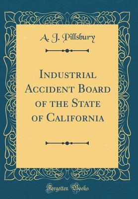 [948cb] *Full@ #Download@ Industrial Accident Board of the State of California (Classic Reprint) - A.J. Pillsbury ~P.D.F!