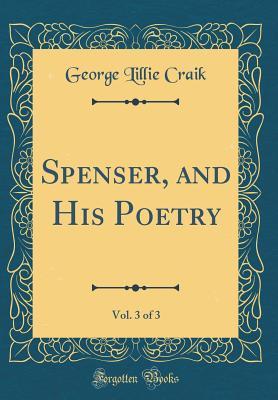 [d7671] ^Read! @Online@ Spenser, and His Poetry, Vol. 3 of 3 (Classic Reprint) - George Lillie Craik ^ePub#