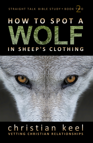 b4452] *D.o.w.n.l.o.a.d^ How to Spot a Wolf in Sheep's Clothing: Vetting Christian Relationships - Christian Keel @PDF*