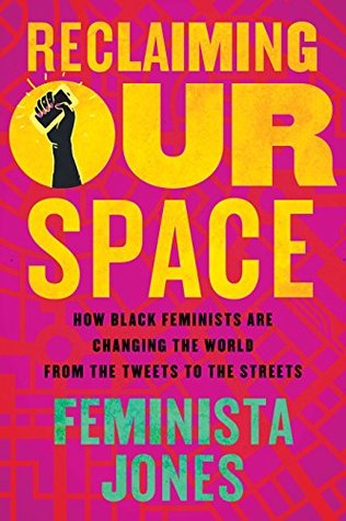 [ef65c] #Full~ #Download* Reclaiming Our Space: How Black Feminists Are Changing the World from the Tweets to the Streets - Feminista Jones !P.D.F#