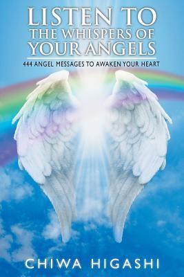 [dbed7] ^Full~ ^Download# Listen to the Whispers of Your Angels: 444 Angel Messages to Awaken Your Heart - Chiwa Higashi #ePub@