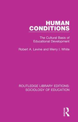[64797] %F.u.l.l.% *D.o.w.n.l.o.a.d@ Human Conditions: The Cultural Basis of Educational Developments - Robert A Levine ~ePub#